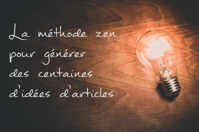 La méthode zen pour générer des centaines d’idées d’articles de blog La méthode zen pour générer des centaines d’idées d’articles de blog